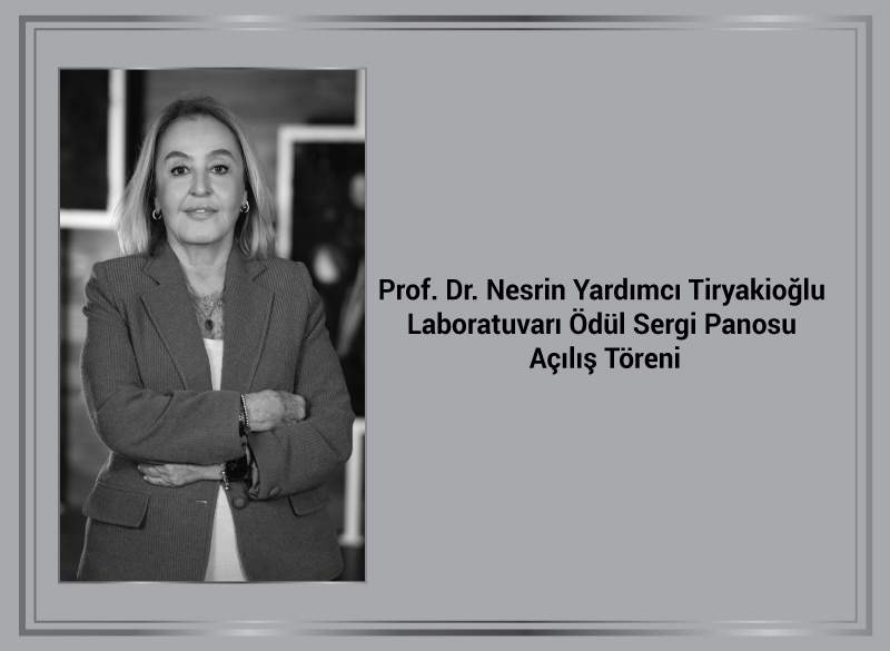 Prof. Dr. Nesrin Yardımcı Tiryakioğlu Laboratuvarı Ödül Sergi Panosu Açılış Töreni