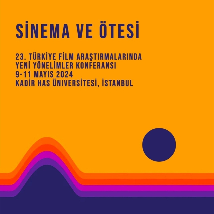 XXIII. Türkiye Film Araştırmalarında Yeni Yönelimler Konferansı, 09-10-11 Mayıs’ta Kadir Has Üniversitesi’nde! - Kadir Has Üniversitesi
