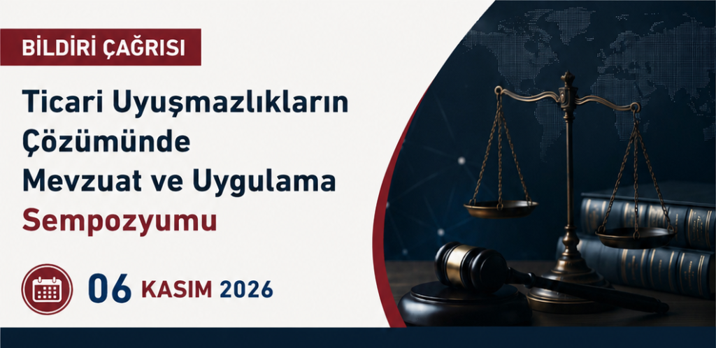Ticari Uyuşmazlıkların Çözümünde Mevzuat ve Uygulama Sempozyumu
